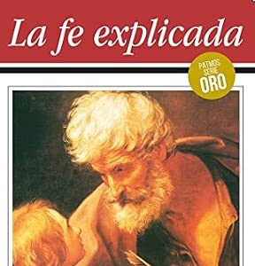 la fe explicada – manual completo de doctrina católica