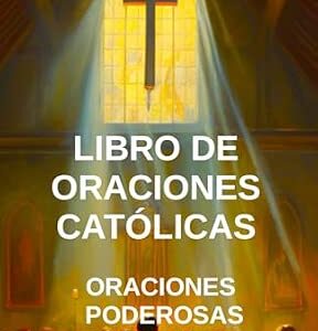 libro de oraciones católicas – oraciones poderosas para la fe